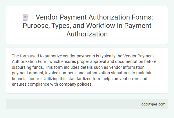 Vendor Payment Authorization Forms: Purpose, Types, and Workflow in Payment Authorization