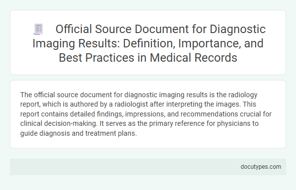 Official Source Document for Diagnostic Imaging Results: Definition, Importance, and Best Practices in Medical Records