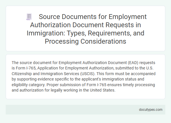 Source Documents for Employment Authorization Document Requests in Immigration: Types, Requirements, and Processing Considerations