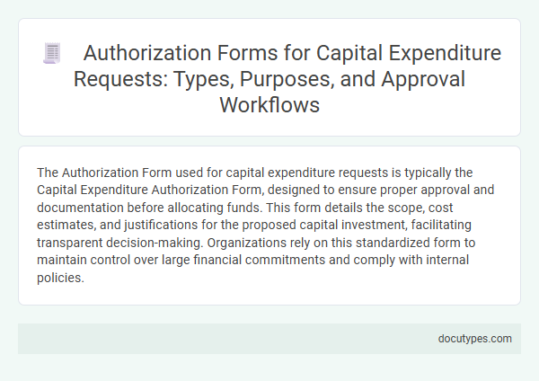 Authorization Forms for Capital Expenditure Requests: Types, Purposes, and Approval Workflows