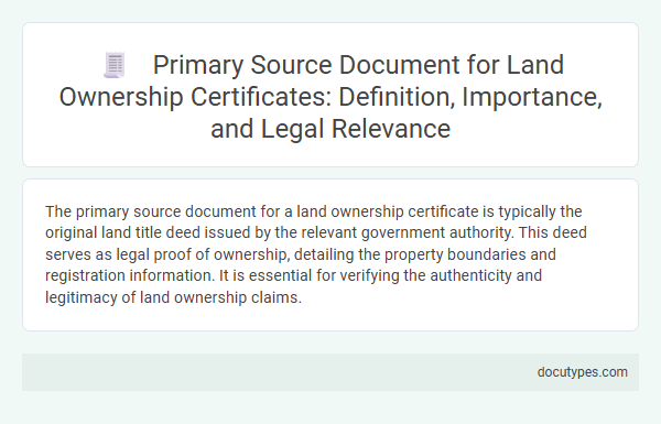 Primary Source Document for Land Ownership Certificates: Definition, Importance, and Legal Relevance