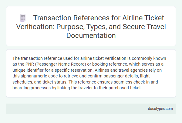 Transaction References for Airline Ticket Verification: Purpose, Types, and Secure Travel Documentation