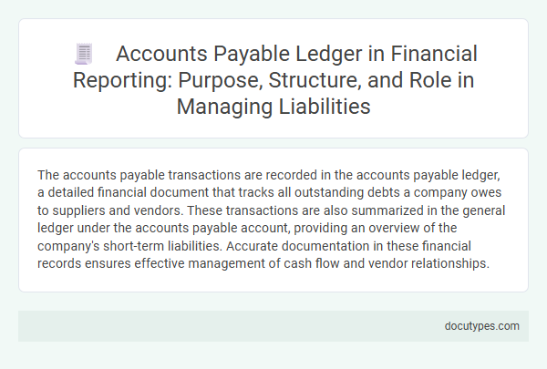 Accounts Payable Ledger in Financial Reporting: Purpose, Structure, and Role in Managing Liabilities