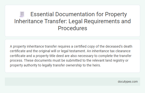 Essential Documentation for Property Inheritance Transfer: Legal Requirements and Procedures