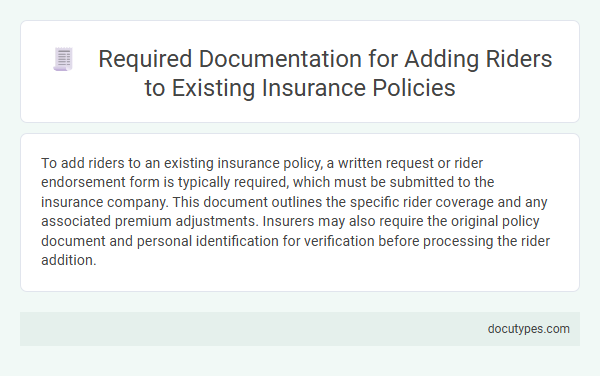 Required Documentation for Adding Riders to Existing Insurance Policies