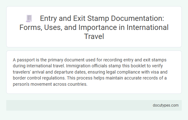 Entry and Exit Stamp Documentation: Forms, Uses, and Importance in International Travel