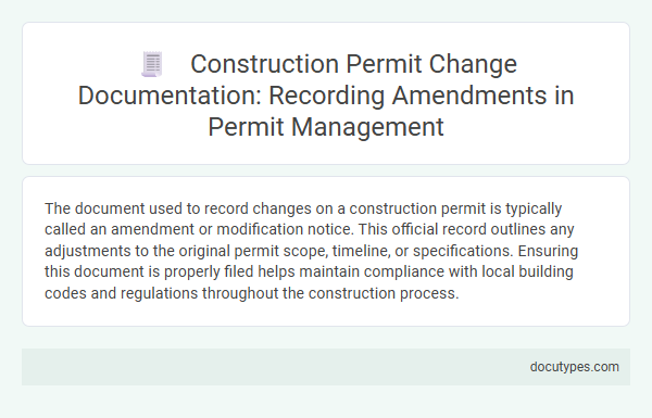 Construction Permit Change Documentation: Recording Amendments in Permit Management