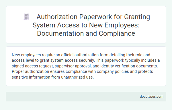 Authorization Paperwork for Granting System Access to New Employees: Documentation and Compliance