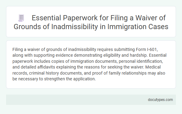 Essential Paperwork for Filing a Waiver of Grounds of Inadmissibility in Immigration Cases