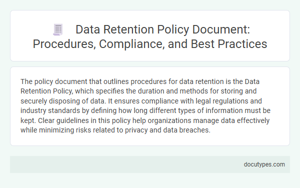 Data Retention Policy Document: Procedures, Compliance, and Best Practices