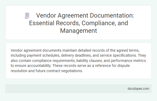 Vendor Agreement Documentation: Essential Records, Compliance, and Management