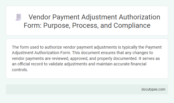 Vendor Payment Adjustment Authorization Form: Purpose, Process, and Compliance