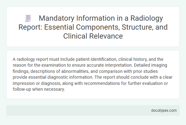 Mandatory Information in a Radiology Report: Essential Components, Structure, and Clinical Relevance