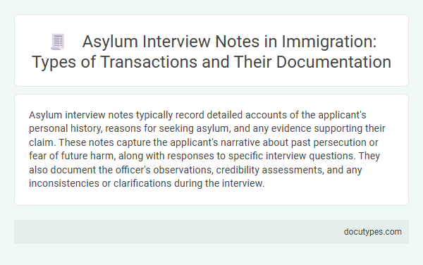 Asylum Interview Notes in Immigration: Types of Transactions and Their Documentation