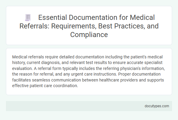 Essential Documentation for Medical Referrals: Requirements, Best Practices, and Compliance