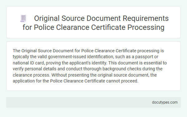 Original Source Document Requirements for Police Clearance Certificate Processing