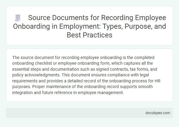 Source Documents for Recording Employee Onboarding in Employment: Types, Purpose, and Best Practices