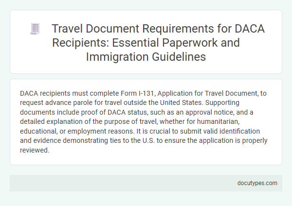 Travel Document Requirements for DACA Recipients: Essential Paperwork and Immigration Guidelines
