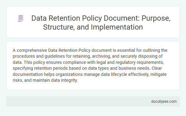 Data Retention Policy Document: Purpose, Structure, and Implementation