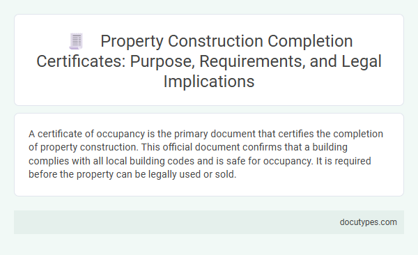 Property Construction Completion Certificates: Purpose, Requirements, and Legal Implications