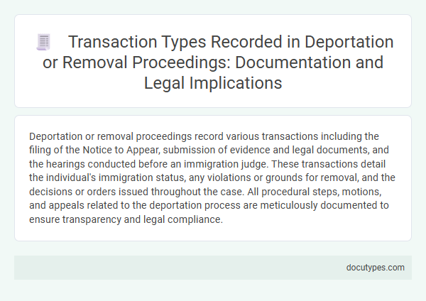 Transaction Types Recorded in Deportation or Removal Proceedings: Documentation and Legal Implications